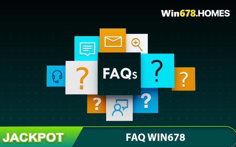 FAQ - Hỏi đáp nhanh các vấn đề về WIN678 online