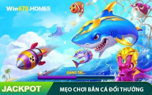 Mẹo Chơi Bắn Cá Đổi Thưởng WIN678 - Chiến Thắng Dễ Dàng Cho Tân Thủ