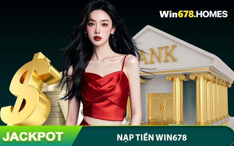 Hướng dẫn thành viên thủ tục nạp tiền WIN678