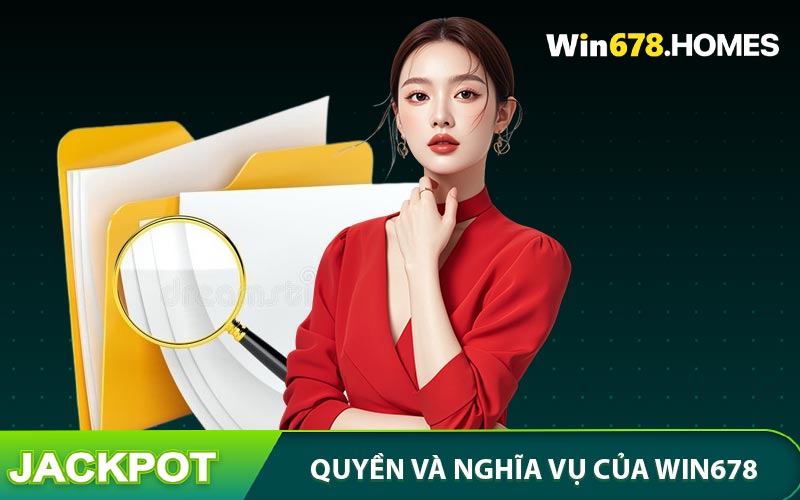 Quyền và nghĩa vụ của WIN678 trong cung cấp dịch vụ