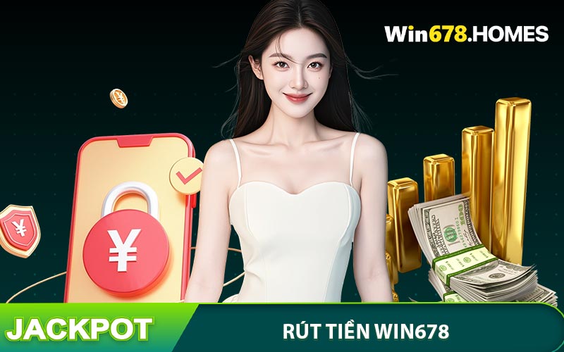 Hướng dẫn thao tác rút tiền WIN678